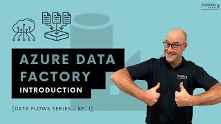 Azure Data Factory: Introduction [Data Flows Series - Ep. 1]