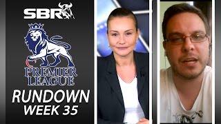 Premier League Rundown | Week 35 | Top Predictions