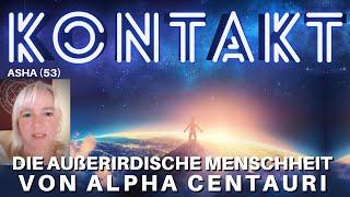 KONTAKT - die AUßERIRDISCHE MENSCHHEIT von Alpha Centauri - Asha (53) über ihre KONTAKTE zu ETs