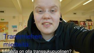 TRANSMIEHEN MIETTEITÄ: MILLAISTA ON OLLA TRANSSUKUPUOLINEN