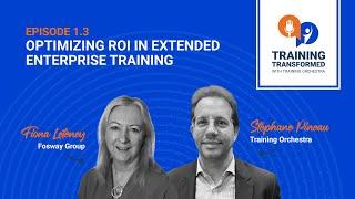 Ep 1.3 Optimizing ROI in Extended Enterprise Training