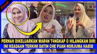 Pernah Dikeluarkan WAR4N T4NGKAP & HILANGKAN DIRI. Ini KEADAAN TERKINI Datin Che Puan NORJUMA HABIB.