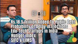 Rs.18.5 Trillion Added To Debt | SIFC & LIMS | Edu-Tech in India | Hunger Index | Econowise - Ep 38