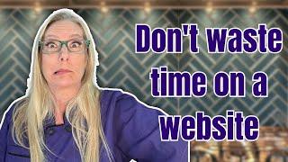 Don’t waste time on a website