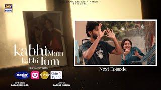 Kabhi Main Kabhi Tum Episode 7 | Teaser |  Fahad Mustafa | Hania Aamir | ARY Digital
