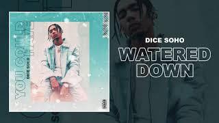 Dice Soho - Watered Down (Official Audio)