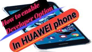 How to enable developer option in HUAWEI Phone