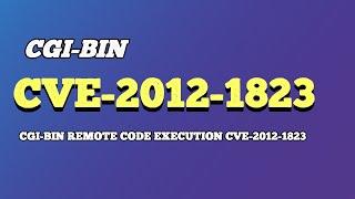 CGI-BIN Remote Code Execution CVE-2012-1823