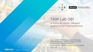 TAM Lab 061 - A Force for Good: VMware Appliance for Folding@Home