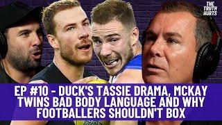 Ep #10 - Duck's Tassie drama, McKay twins bad body language and why footballers shouldn't box