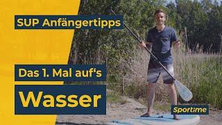 Stand up Paddling Tipps für Anfänger - was muss ich wissen bevor es das 1. Mal auf's Wasser geht?