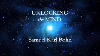 Unlocking the Mind - Samuel Karl Bohn | Extended Version