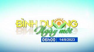 Bình Dương ngày mới | 14/8/2023 | BTV - TRUYỀN HÌNH BÌNH DƯƠNG