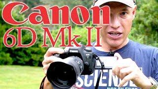 Canon 6D Mk II Review (vs T7i/80D/a7R II/D810/5D Mk IV/GH5/EM1 II/XT2)