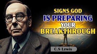 Life-Changing Signs That God Is Preparing Your Breakthrough | C.S. Lewis