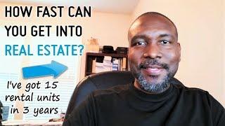 How Fast Can You Get Into Real Estate? I'm At 15 Units In 3 Years... It's A Great Time To Be Alive!