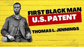 Thomas L. Jennings, First Black Man to Hold a U.S. Patent