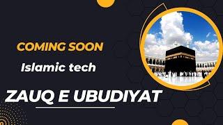 Coming soon [islamic tech] Zau-e-ubudiyat