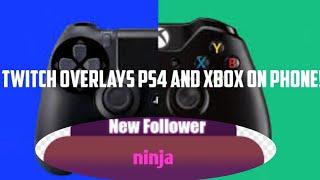 How to add twitch overlays on Ps4 and Xbox on PHONE!!