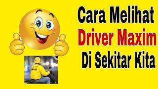 Cara Melihat Driver Maxim Di Sekitar Kita !! Tutorial Maxim Driver