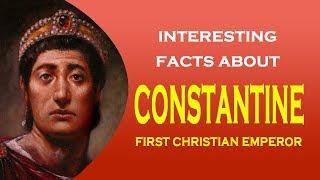 Interesting facts about First Christian Emperor Constantine