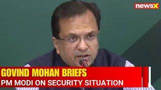 Union Home Secretary Govind Mohan Briefs PM Modi on Security Situation