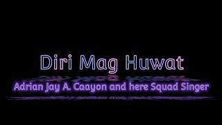 Diri Mag Huwat - Adrian Jay & 3 Rap Singer (Official Music Video)