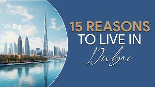 15 Reasons to Living in Dubai| Why You Should Live in UAE Dubai