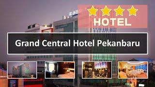 Grand Central Hotel Pekanbaru Hotel Terbaik di Pekanbaru final