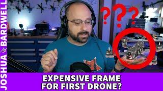 Should I Build My First FPV Drone With An Expensive Frame? - FPV Questions