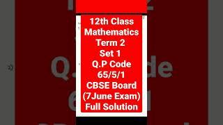 #12th Class CBSE Board #Mathematics Term 2 Set 1 Q.P Code 65/5/1 Full Solution