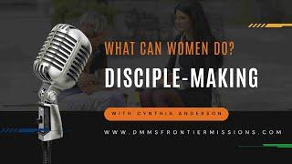 What Can Women Do in Disciple-making and Movements?