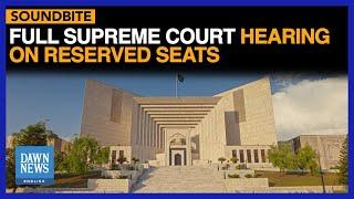 Reserved Seats Case Hearing in Supreme Court Of Pakistan | DAWN News English