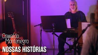 Oswaldo Montenegro  - "Nossas Histórias"