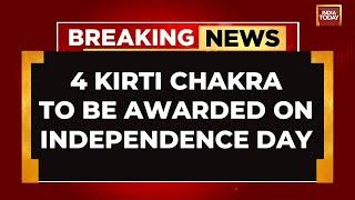 4 Kirti Chakra To Be Awarded On Independence Day | 2nd Highest Peacetime Gallantry Award For Heroes