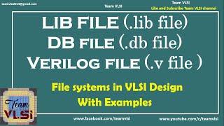 LIB file | DB file | Verilog file | Description of various files used in VLSI Design | session-1