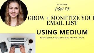 How to Grow + Monetize Your Email List Using Your Medium Blog