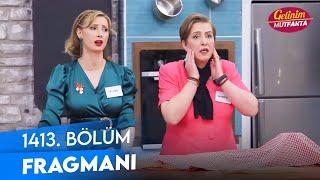 Gelinim Mutfakta 1413. Bölüm Fragmanı