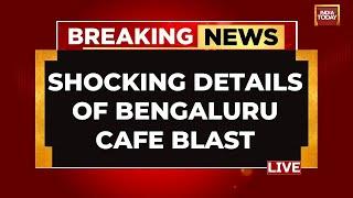 Bengaluru Cafe Blast LIVE News: Bengaluru's Rameshwaram Cafe Blast Mastermind Arrested | India Today