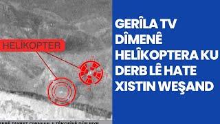 Gerîla TV dîmenê helîkoptera ku derb lê hate xistin weşand