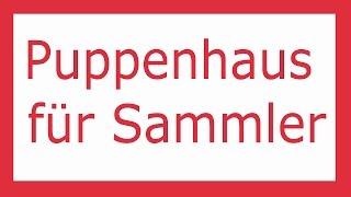 Puppenhaus für Sammler - Puppenhäuser und Miniaturen