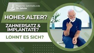 Zahnersatz und Implantate im hohen Alter - lohnt sich das? Ist das möglich? | Dr. Jahnke