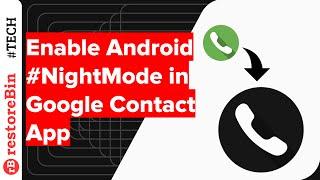 How to quickly enable or disable dark mode theme in Google Contact app?