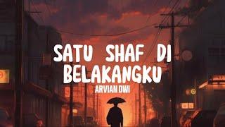 Arvian Dwi - Satu Shaf Di Belakangku (Lyrics)