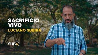 Luciano Subirá - SACRIFÍCIO VIVO | SUB12