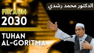 Firaun 2030 - Tuhan Al-Goritma - الدكتور محمد رشدي (Khutbah Jumaat)