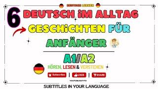 Deutsch im Alltag  - Geschichten für Anfänger 6