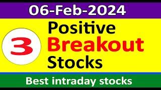 Top 3 positive stocks | Stocks for 06-Feb-2024 for Intraday trading | Best stocks to buy tomorrow