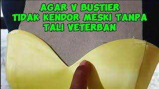 Udah Tau belum Trik agar V bustier kencang meski tanpa tali veterban di dalam nya???? simak aja yaa