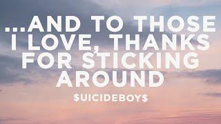 $uicideBoy$ - ...And To Those I Love, Thanks For Sticking Around (Lyrics)